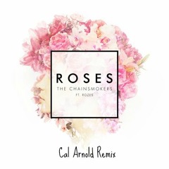 The Chainsmokers - Roses (Cal Arnold Remix)