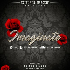 Eziel La Imagen - Imaginate (Prod By Yamil Blaze)