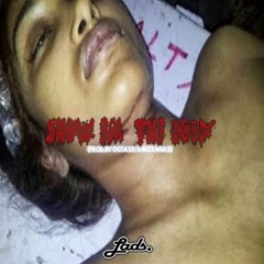 Show Em' The Body **I DONT WANNA WORK**(OGTAXX/MikeXanax)