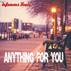 Anything For You (Prod. by Infamous Beats) [For Sale]