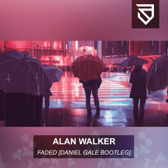Alan Walker - Faded [DANIEL GALE BOOTLEG]