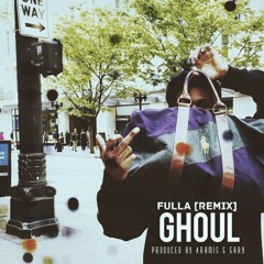 GHOUL FULLA REMIX PRODUCED BY ARAMIS & GARY