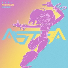 S3RL - Pretty Rave Girl (Astra Bootleg Remix)