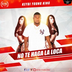 No Te Haga La Loca-Keybi Young King(By Prod Dj Oni)2016