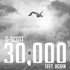 G-Scott - 30,000 Feet Again (Prod. By G-Scott)