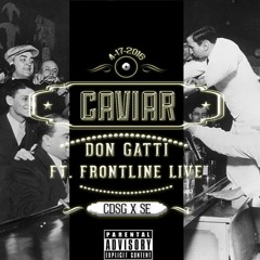 Caviar - Don Gatti Ft. Frontline Live