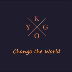 Kygo Style - Change The World NEW SONG 2016