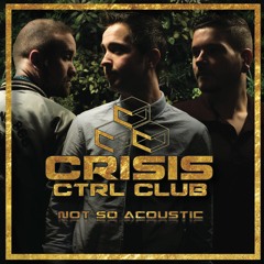 Crisis Ctrl Club - Not So Acoustic - 04 Irony