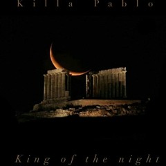 Killa Pablo- King Of The Night