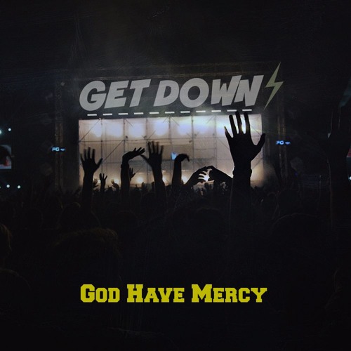 God Have Mercy - Get Down