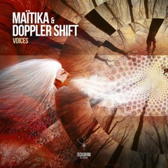 MAITIKA & DOPPLER SHIFT - VOICES (OUT NOW!)