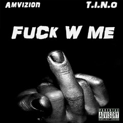 Fuck With Me ft. T.I.N.O