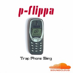 P-FLIPPA - Trap Phone Bling
