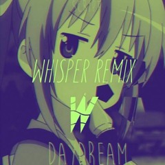 Script - Daydream (Whisper Remix)