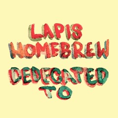 homebrew - dedicated to [lapis Take 1]