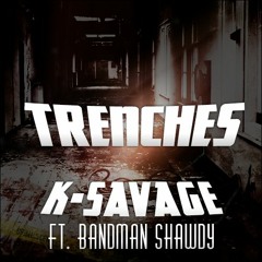 K-Savage - Trenches (ft. Bandman Shawdy)