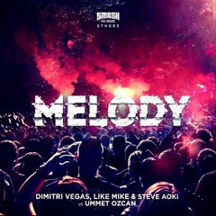 Dimitri Vegas & Like Mike & Steve Aoki vs Ummet Ozcan - Melody