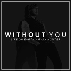 Without You (Ampha X Ryan Hunter Bootleg)