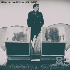 Gibbon Arboreal Podcast: 024 UNFUG