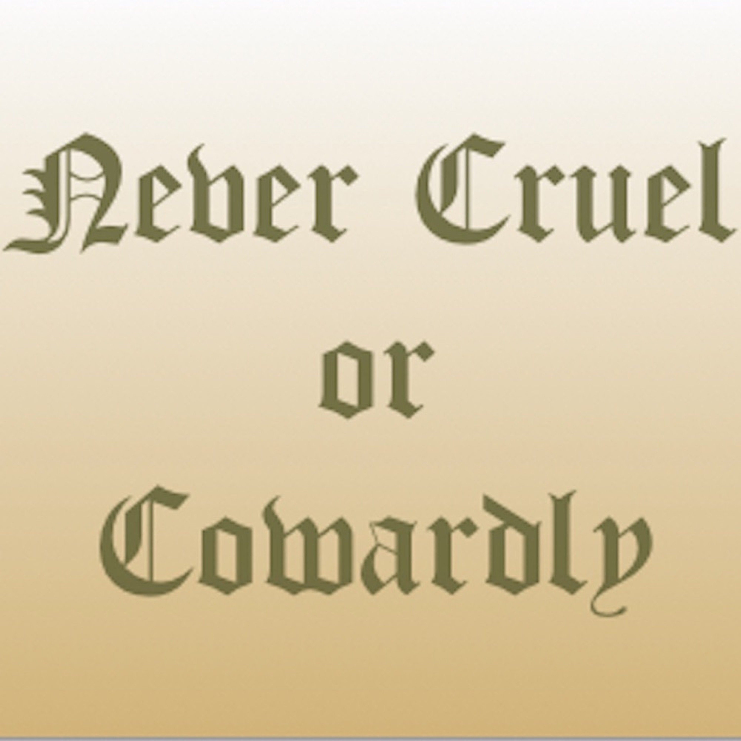 Never Cruel Or Cowardly History