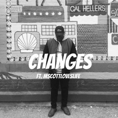Changes ft. Mscottloveslife (Prod by. King Jules)