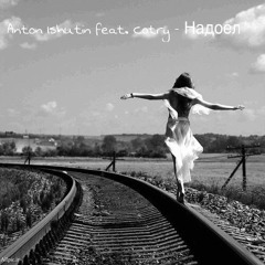 Anton Ishutin Feat. Cotry - Nadoel (Original Full Version)