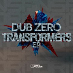 Dub Zero - Transformers OUT NOW!