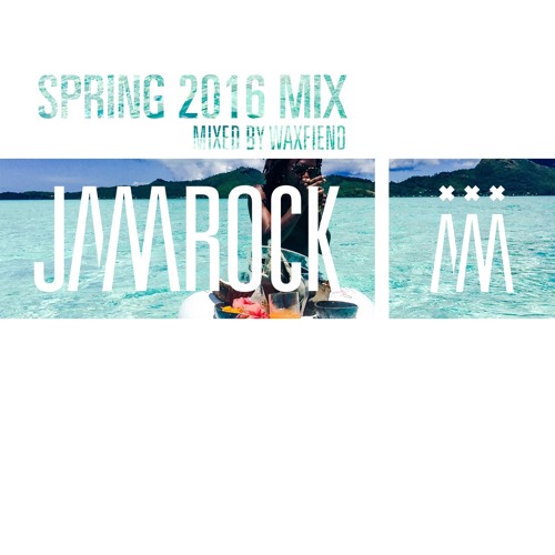 Jamrock Spring Mixtape 2016 by WaxFiend