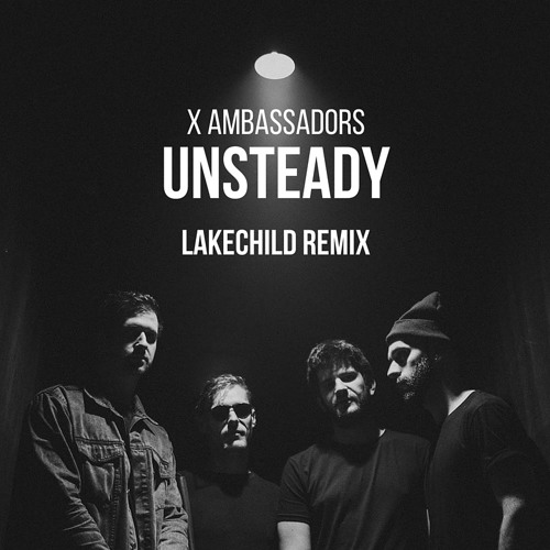 X Ambassadors - Unsteady (Lakechild Remix) :: Indie Shuffle