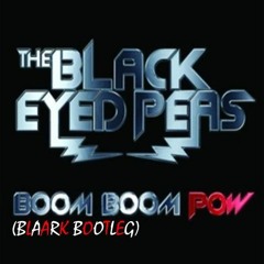 The Black Eyed Peas - Boom Boom Pow (Blaark Bootleg)