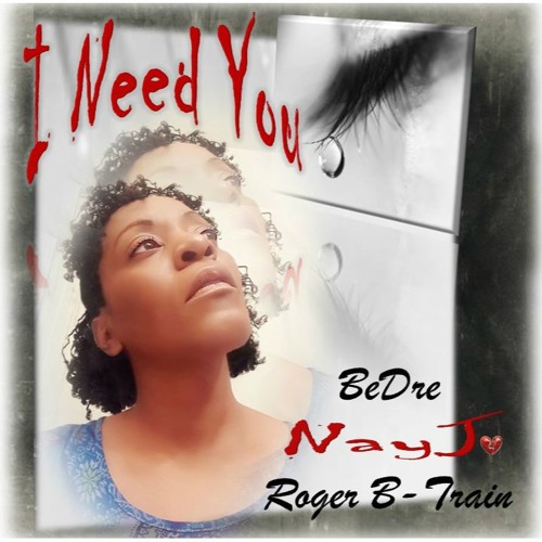 I Need You - NayJ., BeDre & Roger/B-Train