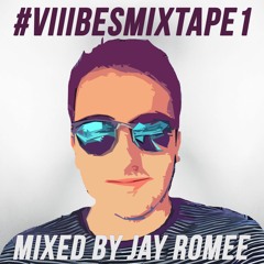 #VIIIBES MIXTAPE 1 MIXED BY JAY ROMEE *CLICK BUY FOR FREE DOWNLOAD*
