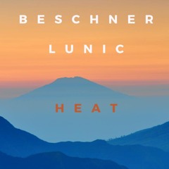 Beschner & LUNIC - Heat (Original Mix) **Supported By DJ Shwann**