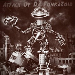 Attack Of Da FonkaZoid