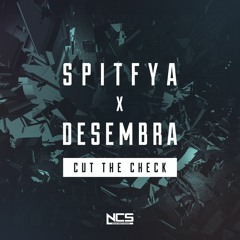 Spitfya x Desembra - Cut The Check (Original Mix)