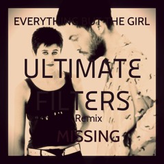 Everything But The Girl - Missing (Ultimate Filters Edit) Free Download