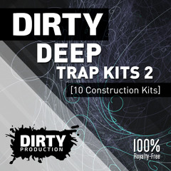 Dirty Deep Trap Kits 2 [10 Construction Kits , 808s, Presets] *Royalty Free Instrumentals / Beats*