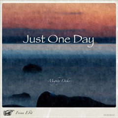 Mighty Oaks - Just One Day // Frinn Edit