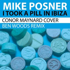 Mike Posner - I Took A Pill In Ibiza (Conor Maynard Cover) [Ben Woods Remix] FREE DOWNLOAD