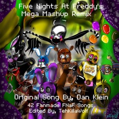 Five Nights At Freddy's Mega Mashup REMASTERED Remix By Dan Klein (42 Fanmade FNaF Songs)