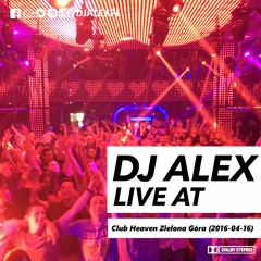 DJ ALEX live at Club Heaven Zielona Gora (2016-04-16)