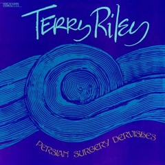 Terry Riley - Persian Surgery Dervishes Performance 2, Part 1