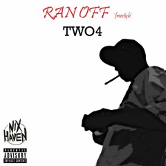 Ran Off `freestyle` (feat Two4)
