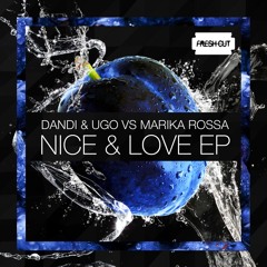 Dandi & Ugo Vs Marika Rossa - Nice & Love (Marika Rossa Remix ) [Fresh Cut] CUT VERSION 128kbps