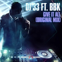 OUT NOW!  DJ 33 feat. BBK "Give It All" (original mix)