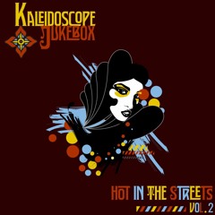 Kaleidoscope Jukebox - Hot In The Streets Vol. 2