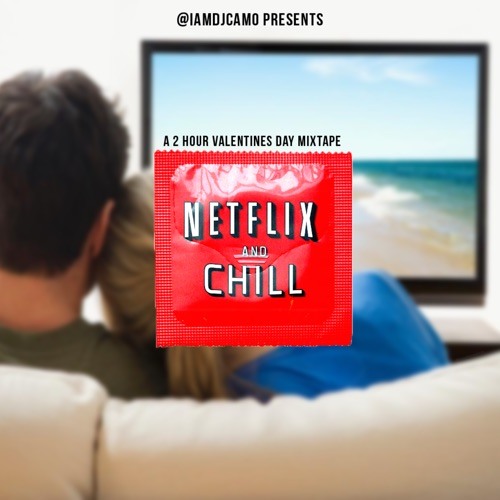 Netflix & Chill (Valentines Day Mixtape)