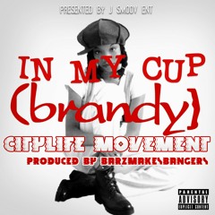 IN MY CUP[BRANDY] - CLM - PROD. BY BARZ