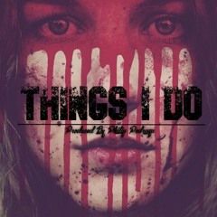 Things I Do (Prod. By Philip Podraza)