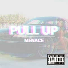 Menace - Pull Up | @1Menace5